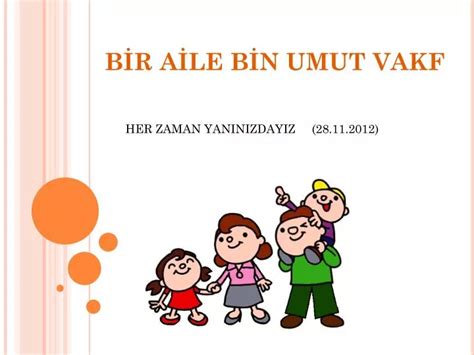 PPT BİR AİLE BİN UMUT VAKF PowerPoint Presentation free download