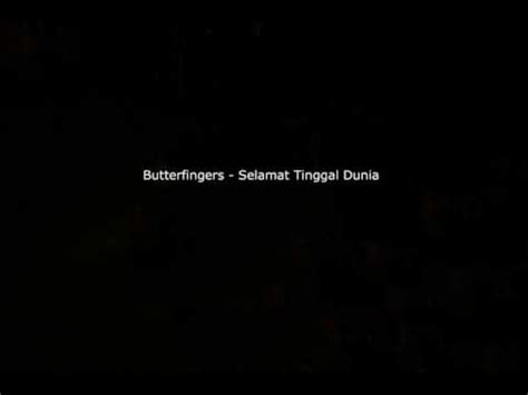 Butterfingers Selamat Tinggal Dunia YouTube