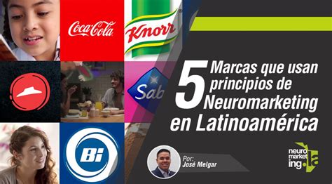 5 Marcas que ya aprovechan el Neuromarketing en Latinoamérica