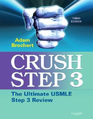 Crush Step 3 The Ultimate USMLE Step 3 Review By Adam Brochert Goodreads