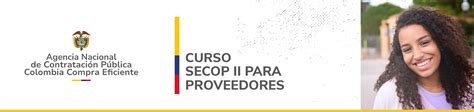 Curso Secop Ii Para Proveedores Colombia Compra Eficiente Agencia