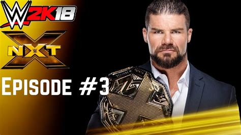 Wwe 2k18 Universe Mode Episode 3 Nxt Youtube