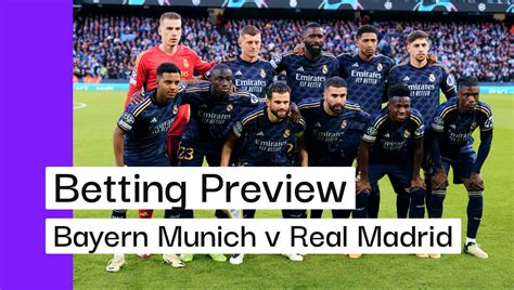 Real Madrid V Bayern Munich Preview Best Bets And Cheat Sheet Andys