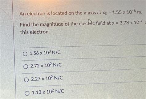 An Electron Is Located On The X Axis At X0 1 55106 Chegg