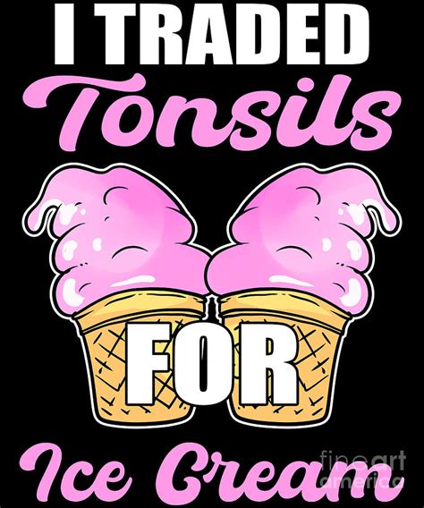 Tonsillectomy I Traded Tonsils For Ice Cream Tonsillitis Digital Art By