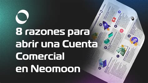 Razones Para Abrir Una Cuenta Comercial En Neomoon Youtube