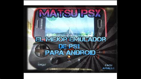 Descarga El Mejor Emulador De Ps Para Android Matsu Psx Emulator