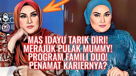 Mas Idayu Tarik Diri Merajuk Pulak Mummy Program Famili Duo Penamat