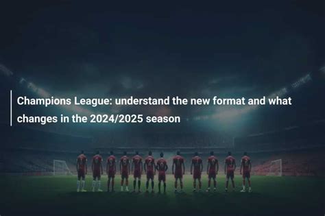 2024 2025 UEFA CHAMPIONS LEAGUE New format explanations Conheça o