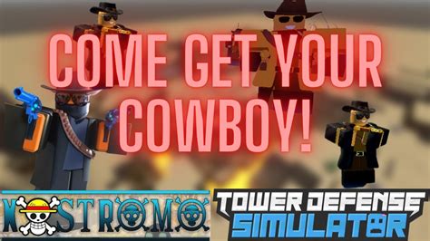 Get Your Cowboy Badlands Tower Defense Simulator Youtube