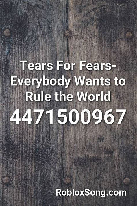 Tears For Fears Everybody Wants To Rule The World Roblox Id Roblox Music Codes Tears For