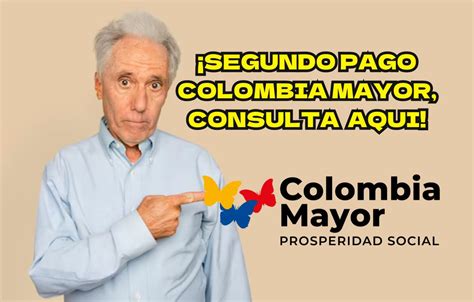 Segunda Entrega Del Subsidio Colombia Mayor Confirmada C Mo Y Cu Ndo