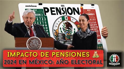 En M Xico Impacto De Pensiones En A O Electoral Youtube