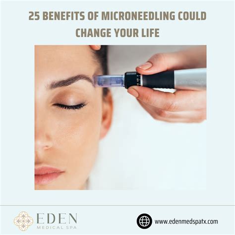 25 Benefits of Microneedling Could Change Your Life Austin & Cedar Park, TX - Eden Med Spa