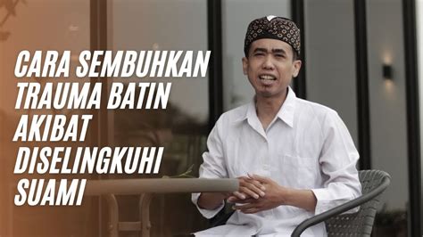 Cara Menyembuhkan Trauma Batin Akibat Diselingkuhi Abah Fadly YouTube