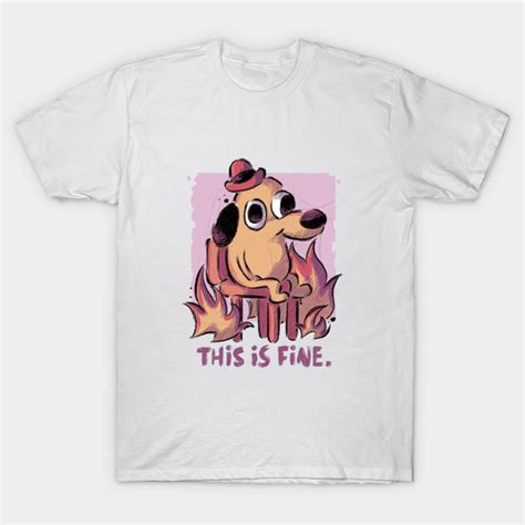 This Is Fine T Shirt Immortaldbien Store