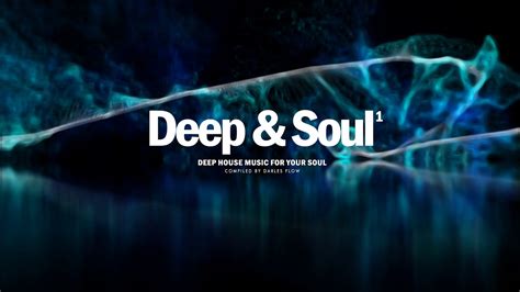 Deep Soul Vol Deep House Music For Your Soul Promo Mix Youtube