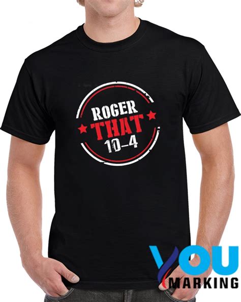 Roger That 8 T Shirt T Shirt Graphic Tee Shirts Custom Shirts