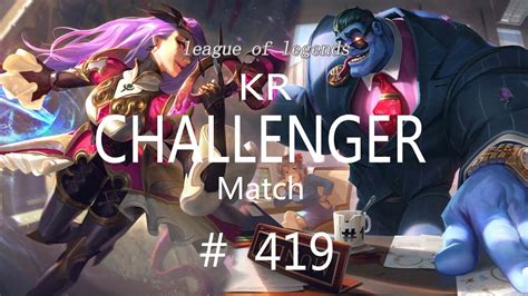 Korea Challenger Match LOL Patch 11 22 Mundo Katarina Samira 코리아