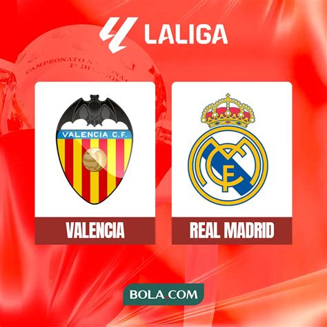 Link Live Streaming LaLiga Valencia Vs Real Madrid Sebentar Lagi