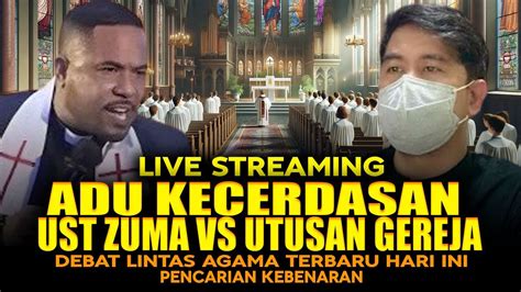 Tergemparkan Adu Kecerdasan Ust Zuma Vs Utusan Gereja Youtube