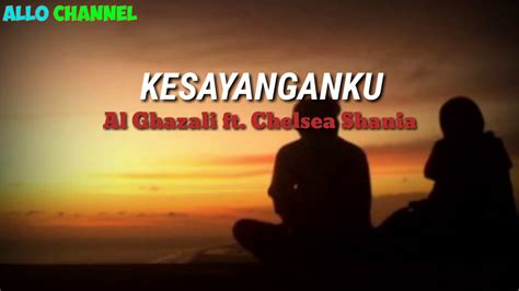 Lirik Lagu Kesayanganku Al Ghazali Ft Chelsea Shania Youtube