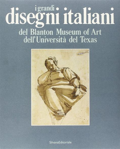 I grandi disegni italiani del Blanton Museum of Art dell Università del