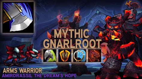 Arms Warrior Mythic Gnarlroot Amirdrassil The Dream S Hope Youtube