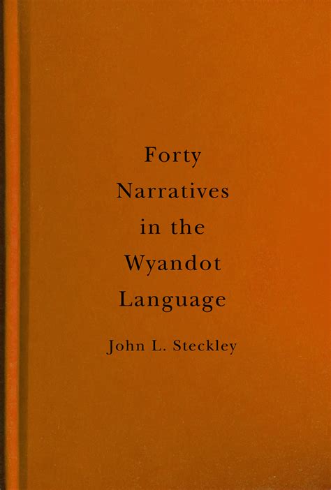 Forty Narratives In The Wyandot Language Volume 98 By John L