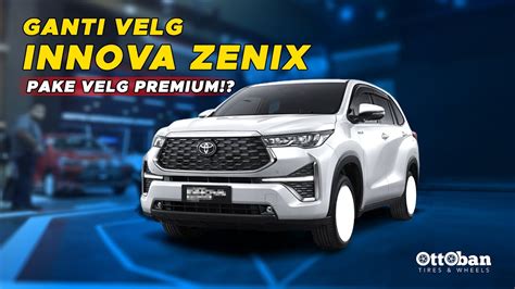 Toyota Innova Zenix Ganti Velg Premium Cocokan Yang Mana I