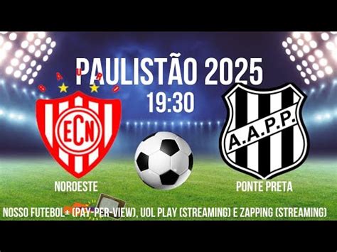 Onde Assistir Esporte Clube Noroeste X Ponte Preta - NOROESTE X PONTE PRETA ⚽️PAULISTÃO 2025 | HORÁRIO | ONDE ASSISTIR ...