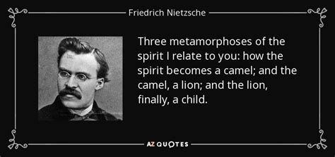 Friedrich Nietzsche Quote Three Metamorphoses Of The Spirit I Relate