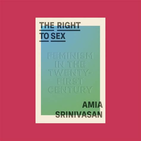 Reading Group The Right To Sex By Amia Srinivasan Feminist Fightback