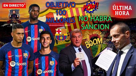 ULTIMA HORA BARÇA BOMBAZO UEFA NO HABRÁ SANCIÓN OPERACIÓN