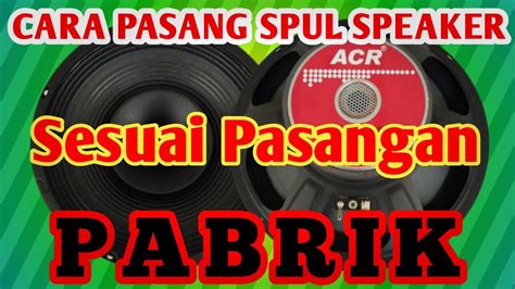 Cara Pasang Spul Speaker 12 Inch Yang Cepat Dan Tepat Asaptimah