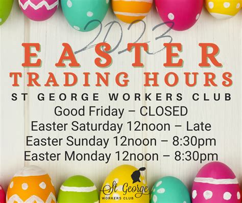 2023 Easter Trading Hours For St George Workers Club St George