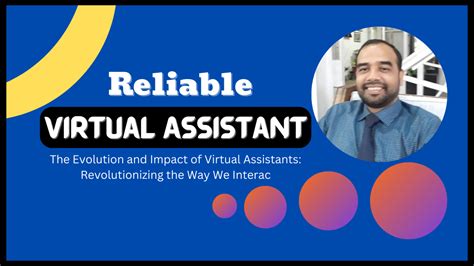 The Evolution And Impact Of Virtual Assistants Revolutionizing The Way We Interac