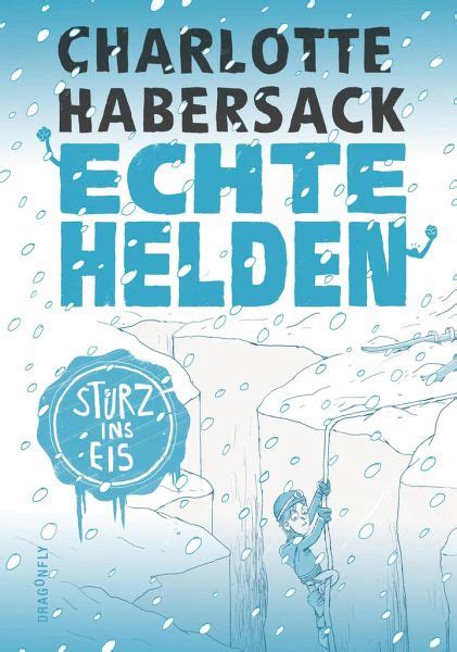 Sturz ins Eis Echte Helden Bd 4 von Charlotte Habersack bei bücher de