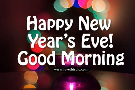 Happy New Year S Eve Good Morning Pictures Photos And Images For