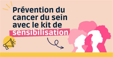 Mobilisez Vous Dans La Pr Vention Du Cancer Du Sein Avec Le Kit De