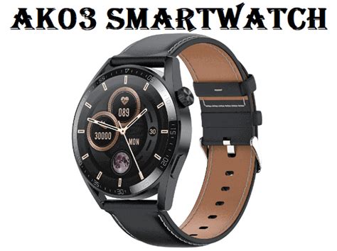 Ak Max Smartwatch Specs Price Pros Cons Chinese Smartwatches