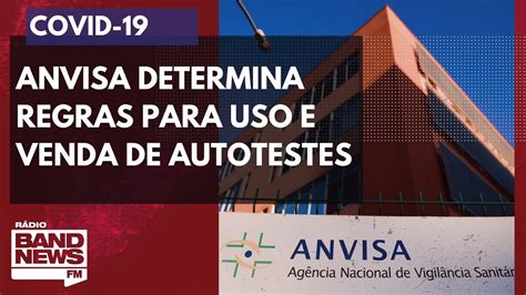 Covid Anvisa Determina Normas Para Uso E Venda De Autotestes Ap S