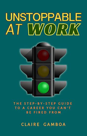 Unstoppable at Work (The Step by Step Guide to a Career You Cannot Be ...