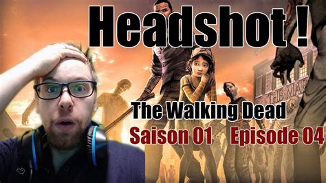 Lets Play The Walking Dead Saison 1 Ep 04 Headshot Fr Youtube