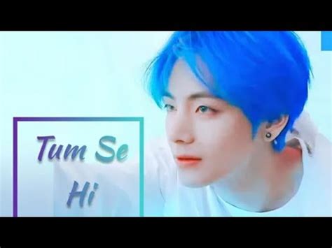 Kim Taehyung Fmv On Tum Se Hi Song Kim Taehyung Bts Bts