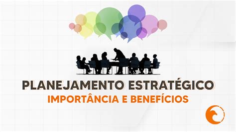 Planejamento Estratégico Importância E Benefícios Pacto