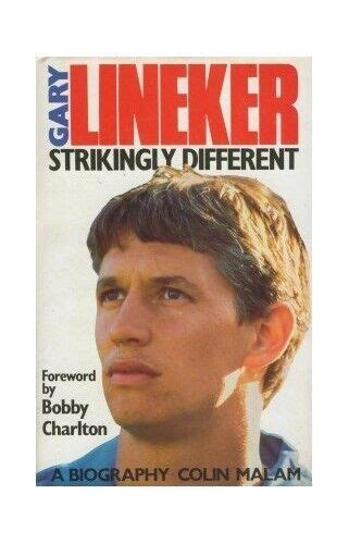 Gary Lineker Strikingly Different A Biography By Malam Colin