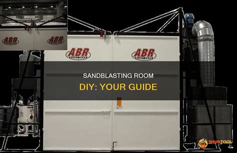 Sandblasting Room Diy Your Guide Shuntool