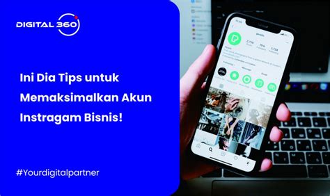 Ini Dia Tips Untuk Memaksimalkan Akun Instragam Bisnis