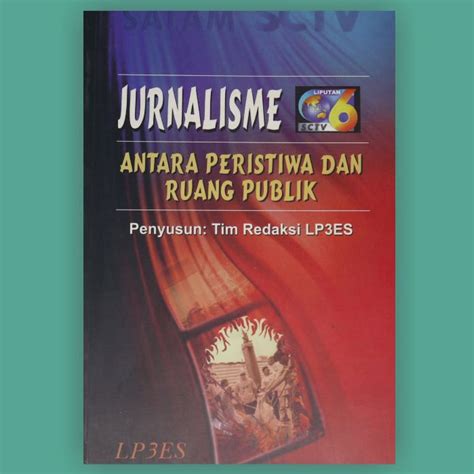 Jual Jurnalisme Liputan Antara Peristiwa Dan Ruang Publik Tim